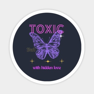 Toxic but with hidden love Magnet